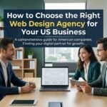 How_to_Choose_the_Right_Web_Design_Agency_for_Your_US_Business